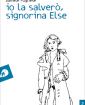 Io la salver, signorina Else