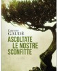 Ascoltate le nostre sconfitte - Laurent Gaud