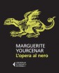 L’Opera al nero - di Marguerite Yourcenar