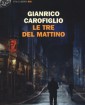 Le tre del mattino - Gianrico Carofiglio