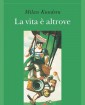 La vita  altrove - di Milan Kundera